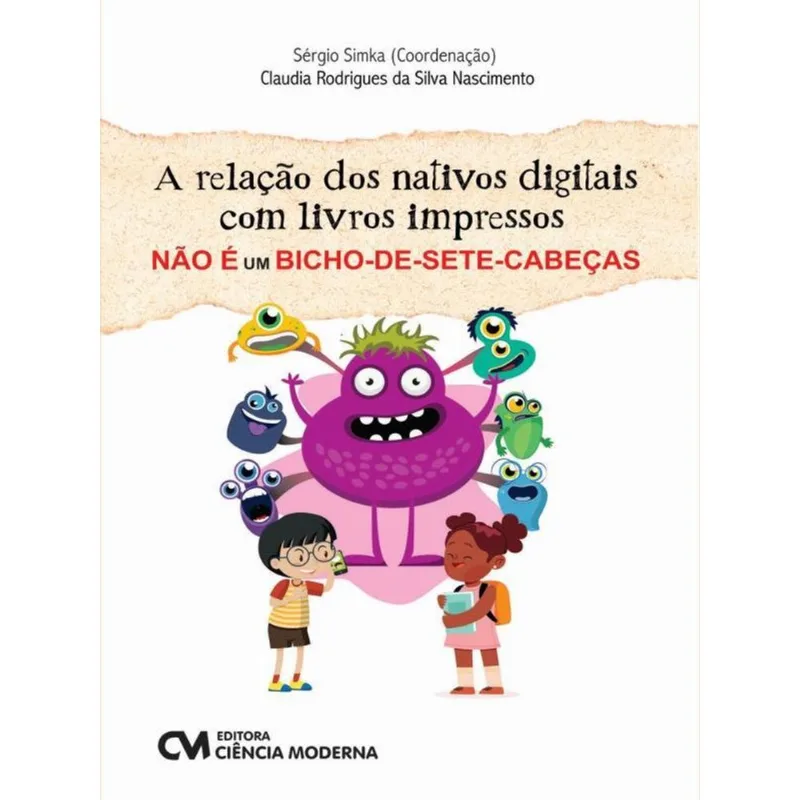 A RELAÇÃO DOS NATIVOS DIGITAIS COM LIVROS IMPRESSOS NÃO É UM BICHO-DE-SETE-CABEÇAS