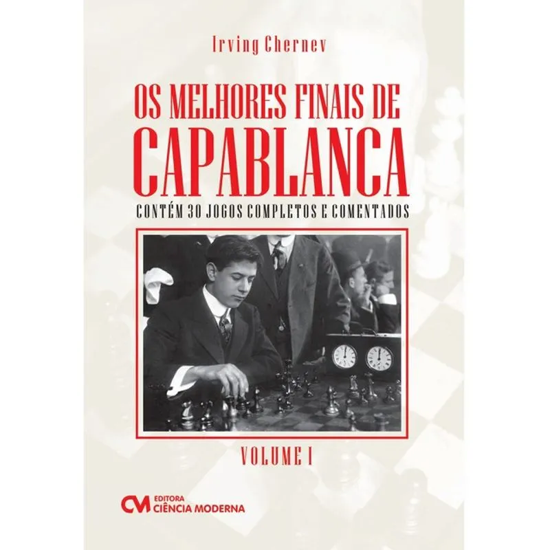 OS MELHORES FINAIS DE CAPABLANCA - VOL. 1