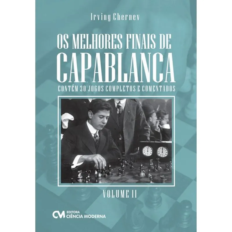 OS MELHORES FINAIS DE CAPABLANCA - VOL. 2