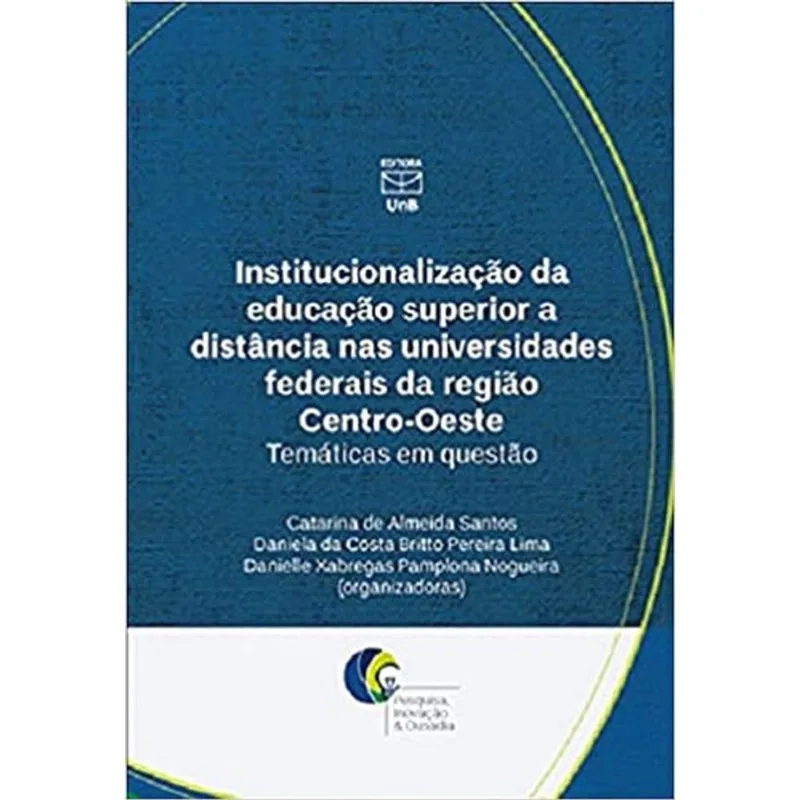 INSTITUCIONALIZAÇÃO DA EDUCAÇÃO SUPERIOR A DISTÂNCIA NAS UNIVERSIDADES FEDERAIS DA REGIÃO CENTRO-OES