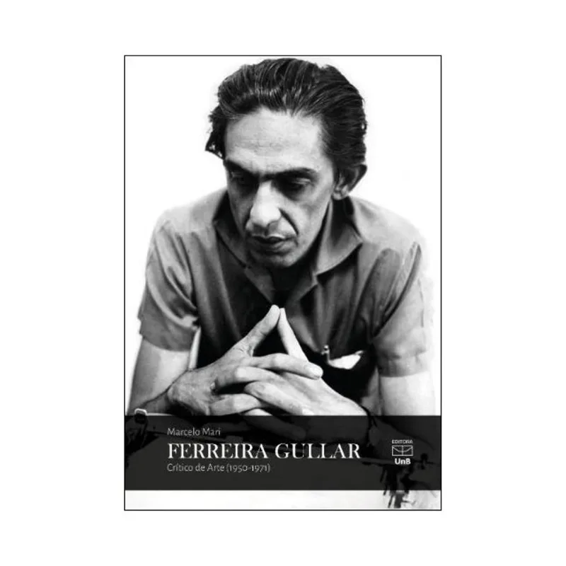 FERREIRA GULLAR CRÍTICO DE ARTE - 1950-1971