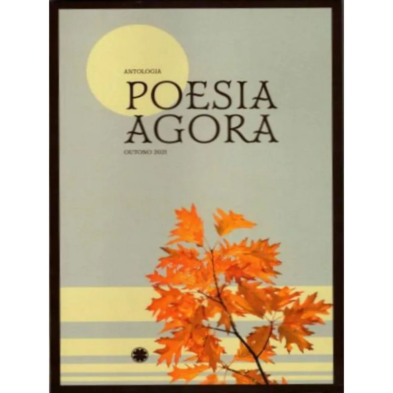 ANTOLOGIA POESIA AGORA OUTONO 2021