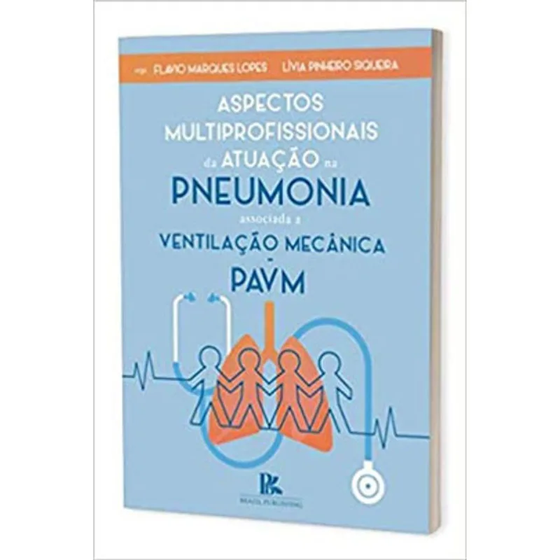 ASPECTOS MULTIPROFISSIONAIS DA ATUAÇÃO NA PNEUMONIA ASSOCIADA A VENTILAÇÃO MECÂNICA - PAVM