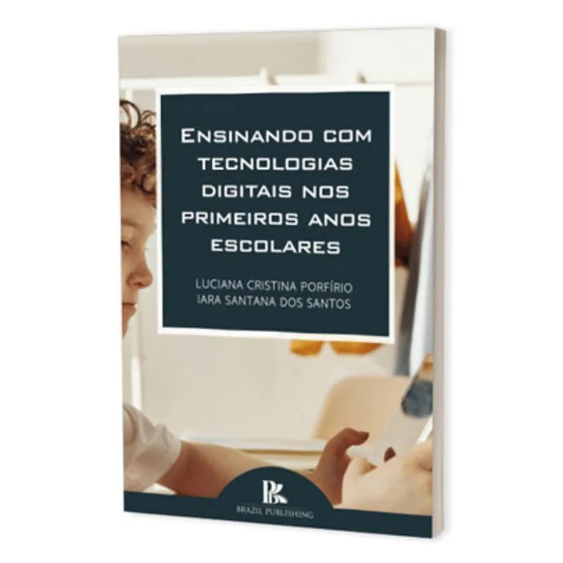 ENSINANDO COM TECNOLOGIAS DIGITAIS NOS PRIMEIROS ANOS ESCOLARES