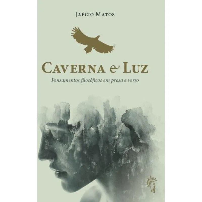 Caverna e luz: Pensamentos filosóficos em prosa e verso