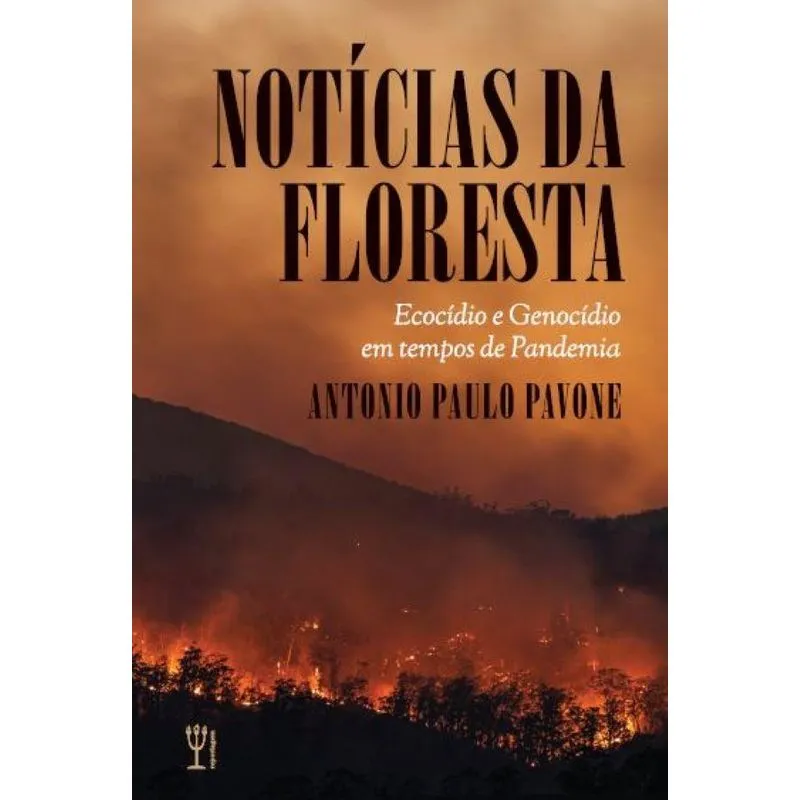 Notícias Da Floresta: Ecocídio E Genocídio Em Tempos De Pan