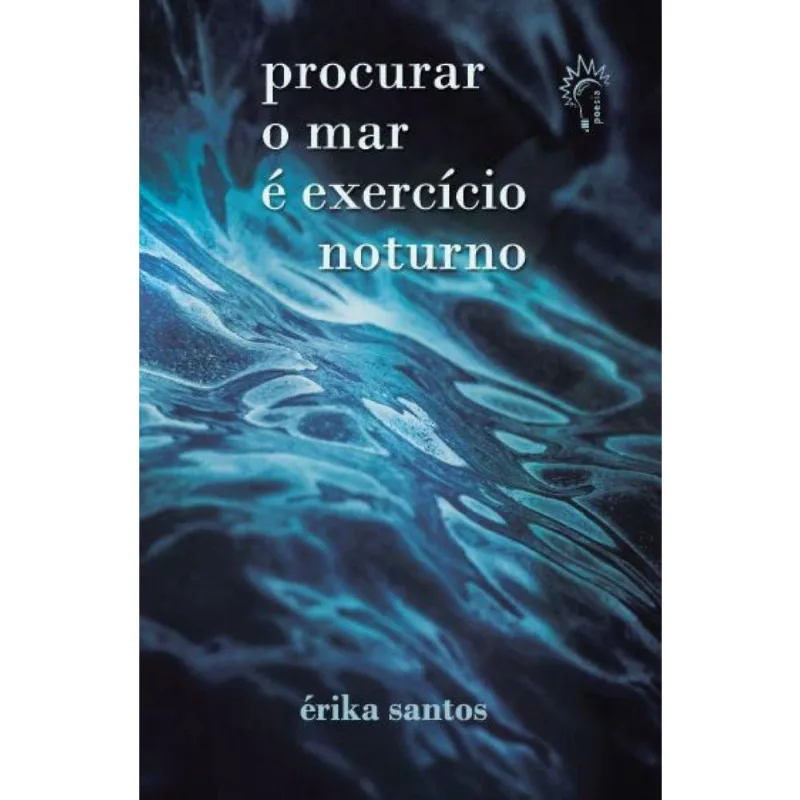 Procurar o mar é exercício noturno