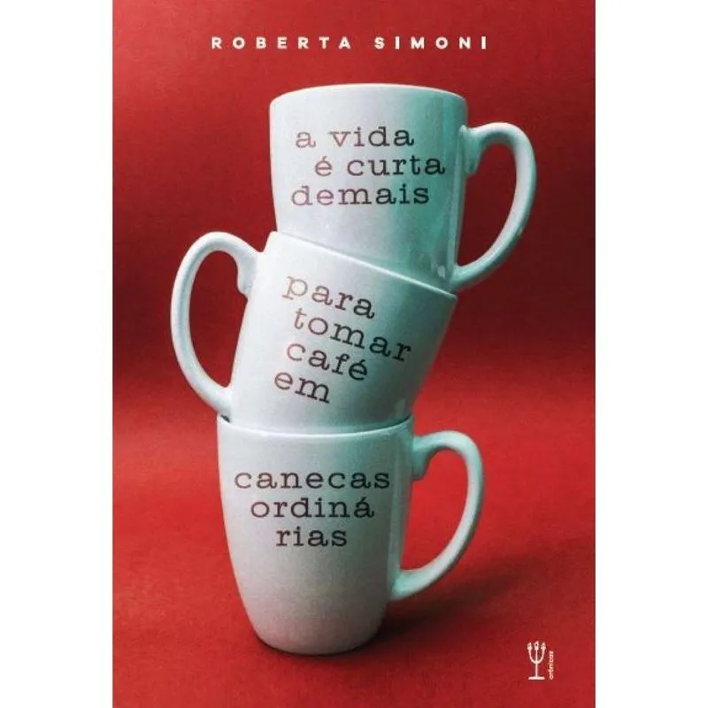 A vida é curta demais para tomar café em canecas ordinárias