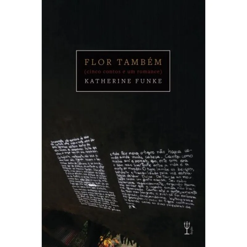 Flor também: (cinco contos e um romance)