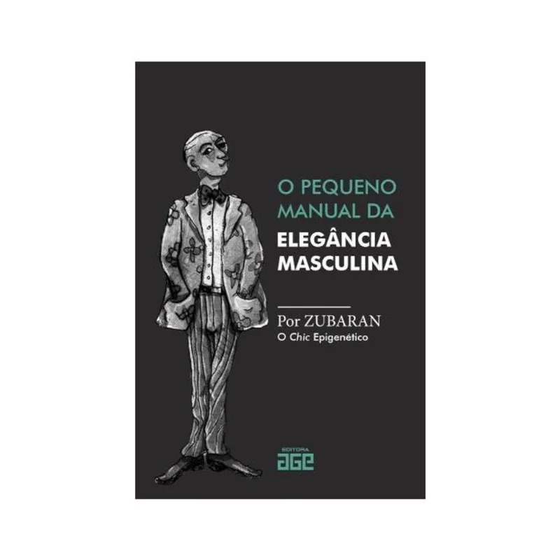 O PEQUENO MANUAL DA ELEGÂNCIA MASCULINA