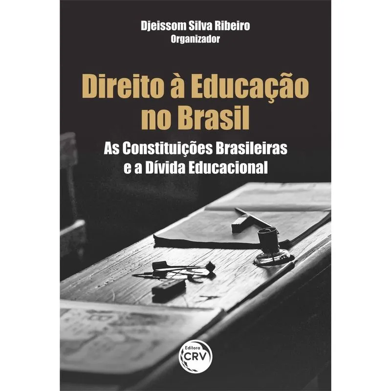 Livro - Direito à educação no brasil:: as constituições brasileiras e a dívida educacional