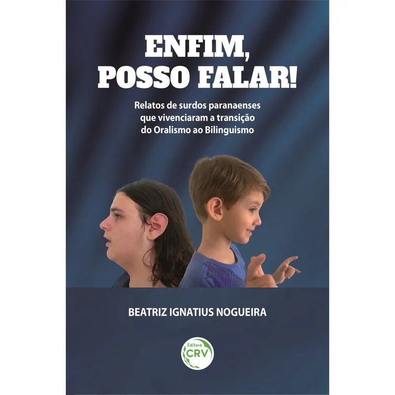 Livro - Enfim, posso falar!: Relatos de surdos paranaenses que vivenciaram a transição do Oralismo ao Bilinguismo