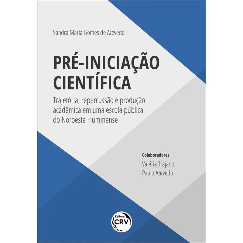 Livro - Pré-iniciação científica: trajetória, repercussão e produção acadêmica em uma escola pública do noroeste fluminense