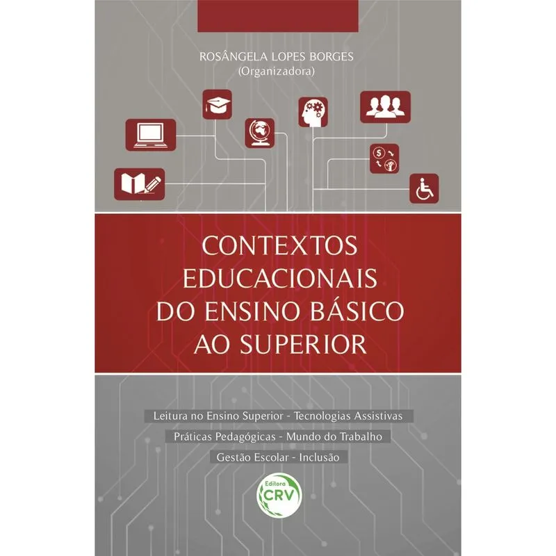 Livro - Contextos educacionais do ensino básico ao superior leitura no ensino superior – tecnologias assistivas práticas pedagógicas – mundo do trabalho gestão escolar – inclusão