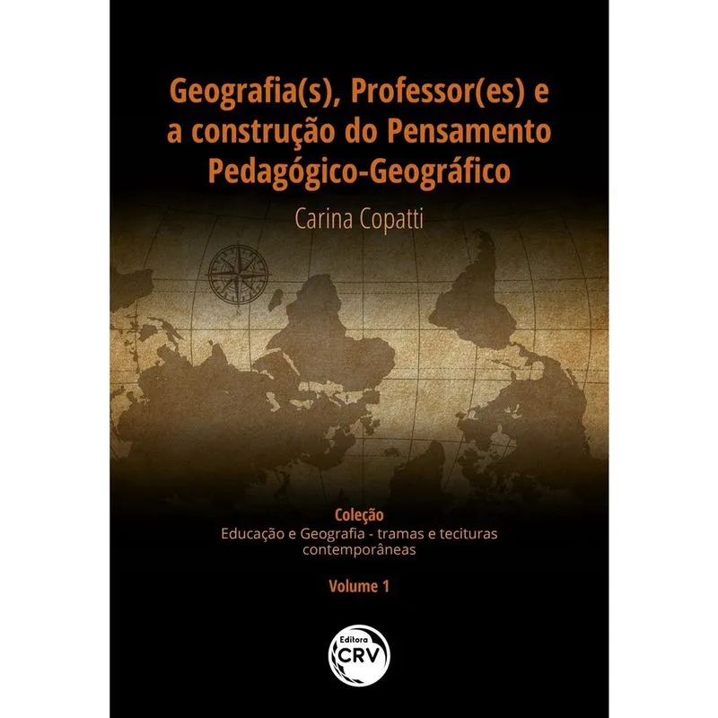 Livro - Geografia(s), professor(es) e a construção do pensamento pedagógico-geográfico coleção educação e geografia – tramas e tessituras contemporâneas - volume i
