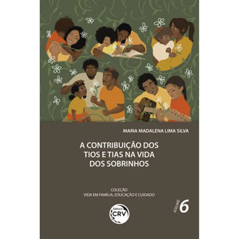 A CONTRIBUIÇÃO DOS TIOS E TIAS NA VIDA DOS SOBRINHOS COLEÇÃO VIDA EM FAMÍLIA, EDUCAÇÃO E CUIDADO