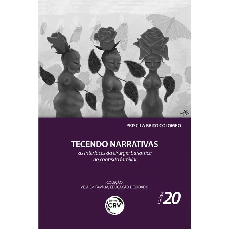 Livro - Tecendo narrativas: As interfaces da cirurgia bariátrica no contexto familiar coleção vida em família, educação e cuidado - volume 20