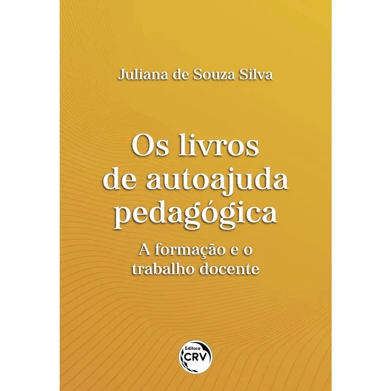 Livro - Os livros de autoajuda pedagógica: a formação e o trabalho docente