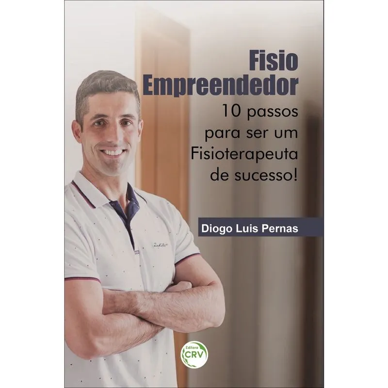 Livro - Fisio empreendedor:: 10 passos para ser um fisioterapeuta de sucesso!