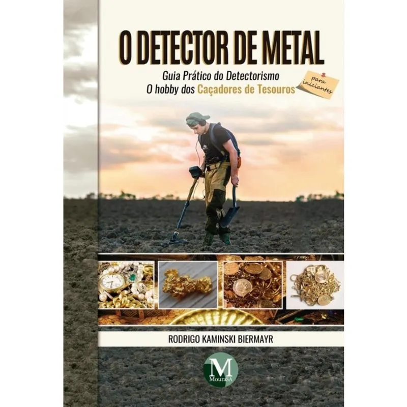 O detector de metal – Guia prático do detectorismo para iniciantes