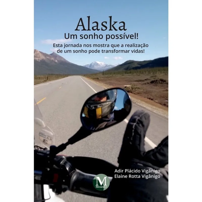Livro - Alaska: um sonho possível! Esta jornada nos mostra que a realização de um sonho pode transformar vidas!