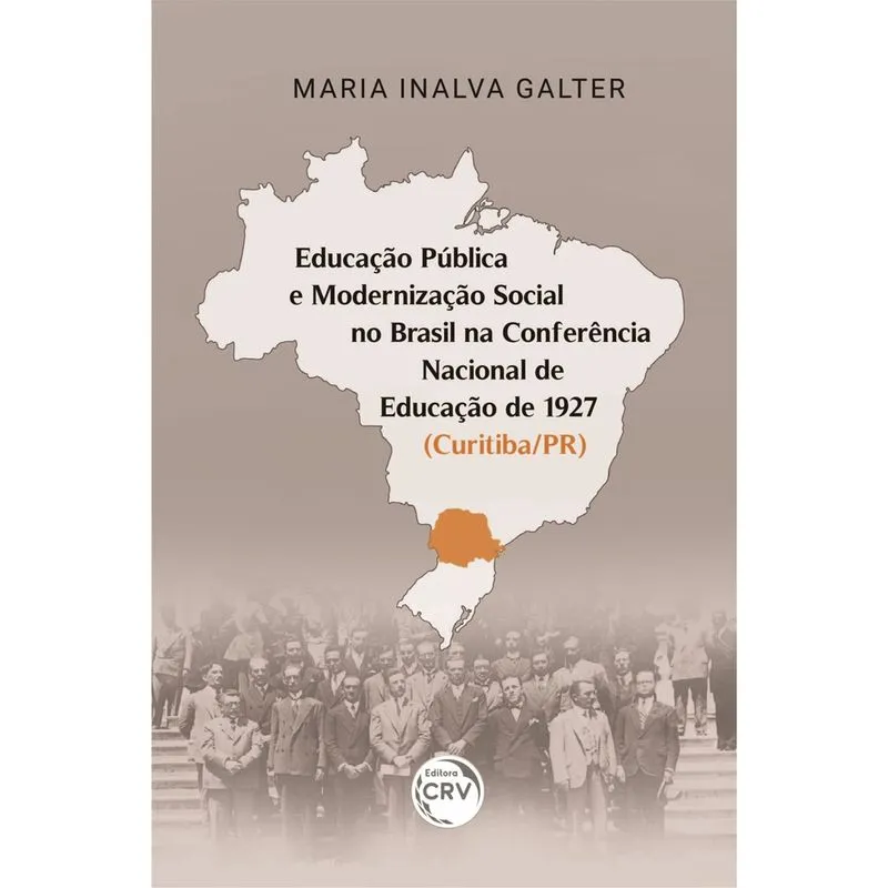 Livro - Educação pública e modernização social no brasil na conferência nacional de educação de 1927 (curitiba/pr)