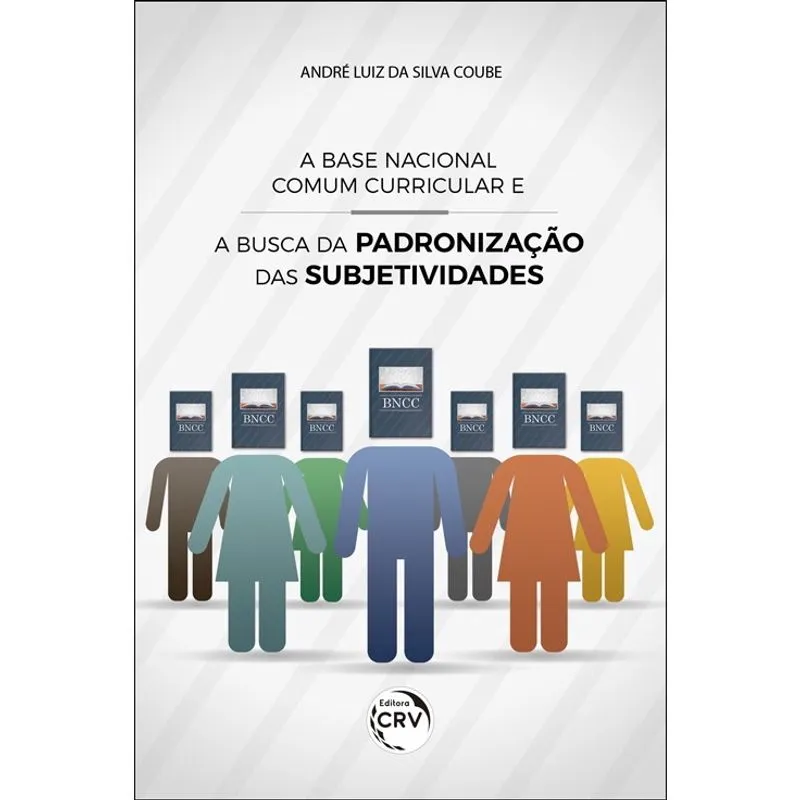 Livro - A base nacional comum curricular e a busca da padronização das subjetividades