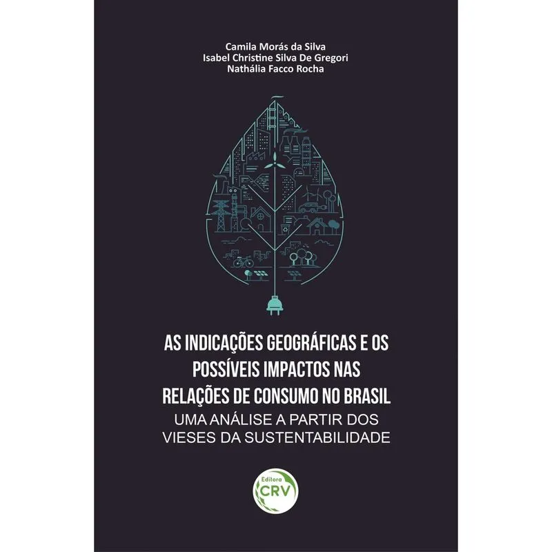 Livro - As indicações geográficas e os possíveis impactos nas relações de consumo no Brasil: uma análise a partir dos vieses da sustentabilidade