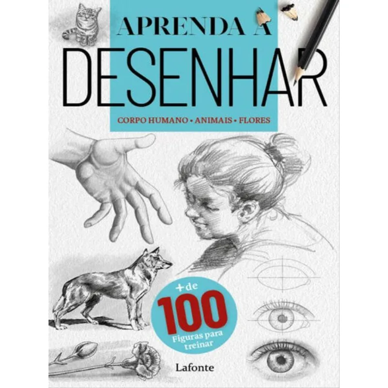 APRENDA A DESENHAR : CORPO HUMANO - ANIMAIS - FLORES