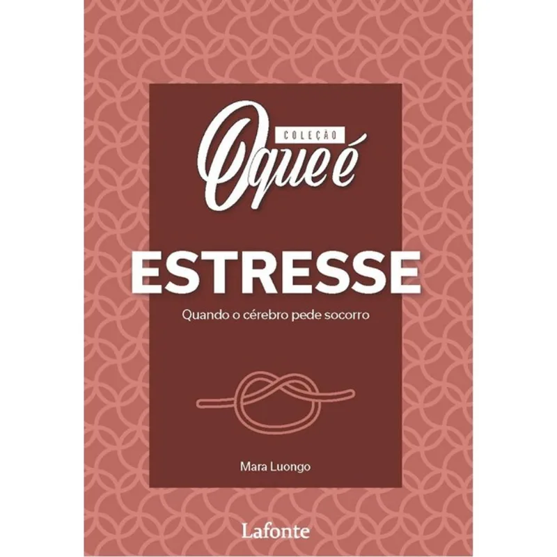 COLEÇÃO O QUE É ESTRESSE