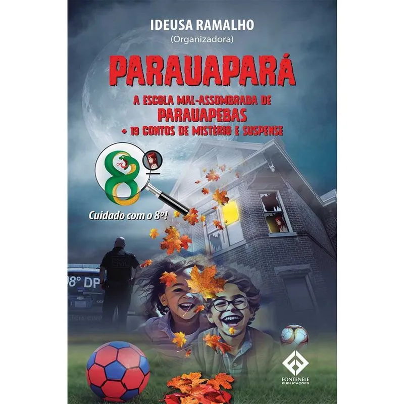 Parauapará – A Escola Mal-Assombrada de Parauapebas + 19 Contos de Mistério e Suspense