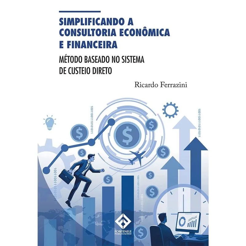 Simplificando A consultoria econômica E financeira - Método, baseado no Sistema de Custeio Direto
