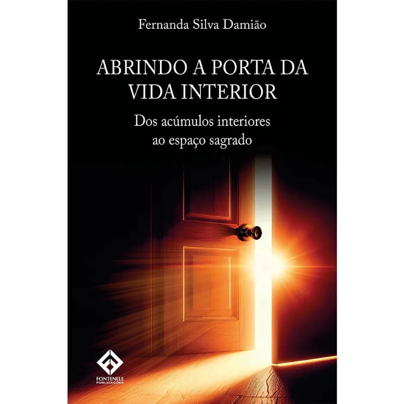 Abrindo A porta da vida interior - Dos acúmulos interiores ao espaço sagrado