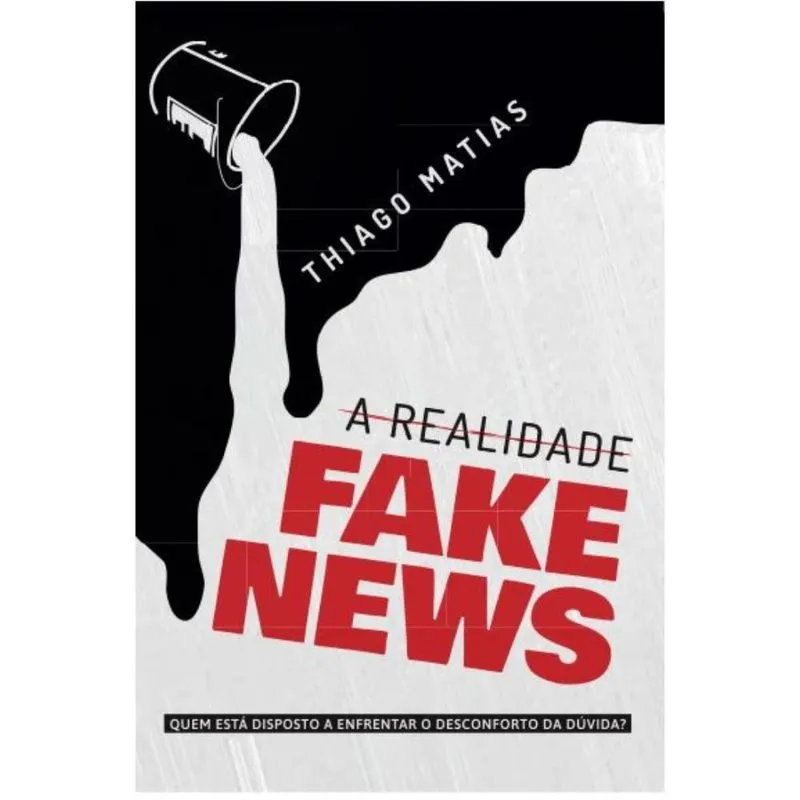 A Realidade Fake News: Quem está disposto a enfrentar o desconforto da dúvida?
