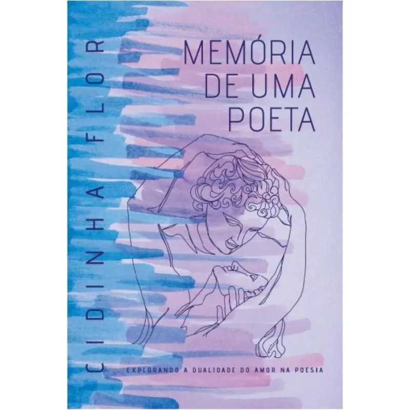 Memória de uma Poeta: Explorando A Dualidade Do Amor Na Poesia