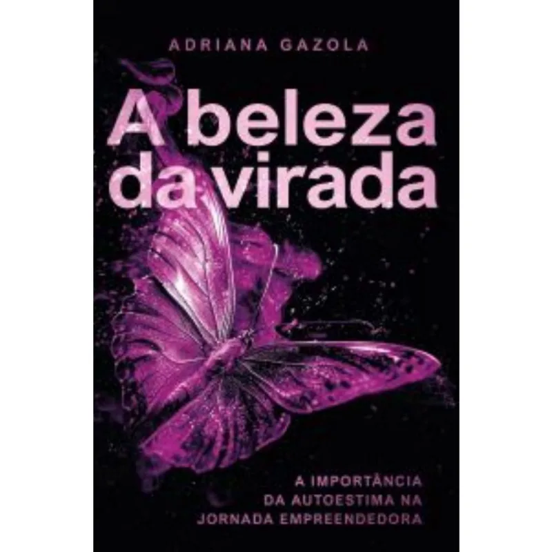 A Beleza da Virada: A importância da autoestima na jornada empreendedora