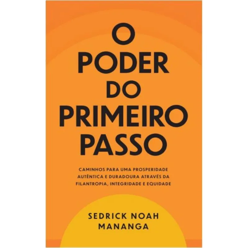 O poder do primeiro passo: Caminhos para uma prosperidade autêntica