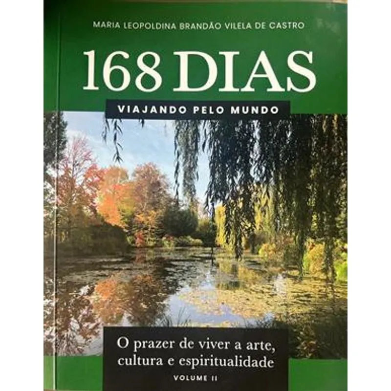 168 Dias Viajando pelo Mundo - o Prazer de Viver a Arte, Cultura e Espiritualidade