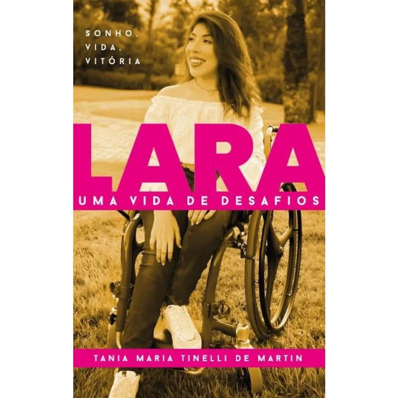Lara - Uma vida de desafios: Sonho, Vida, Vitória