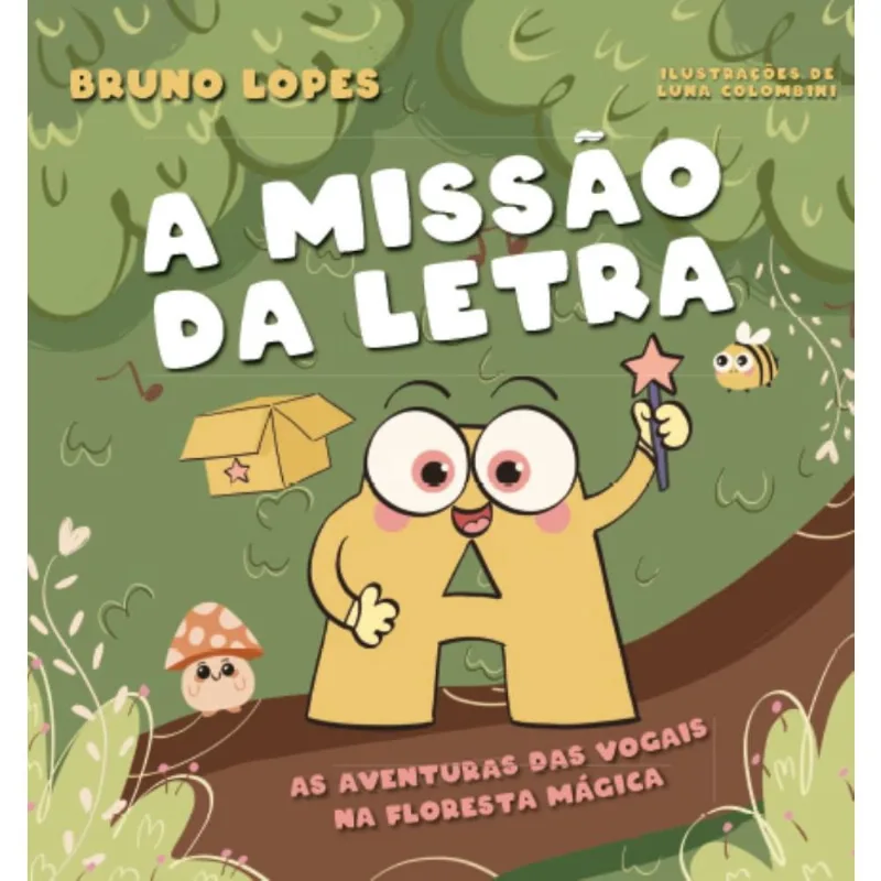 A missão da letra a: As aventuras das vogais na floresta mágica
