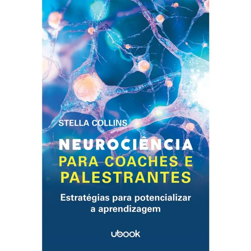 NEUROCIÊNCIA PARA COACHES E PALESTRANTES