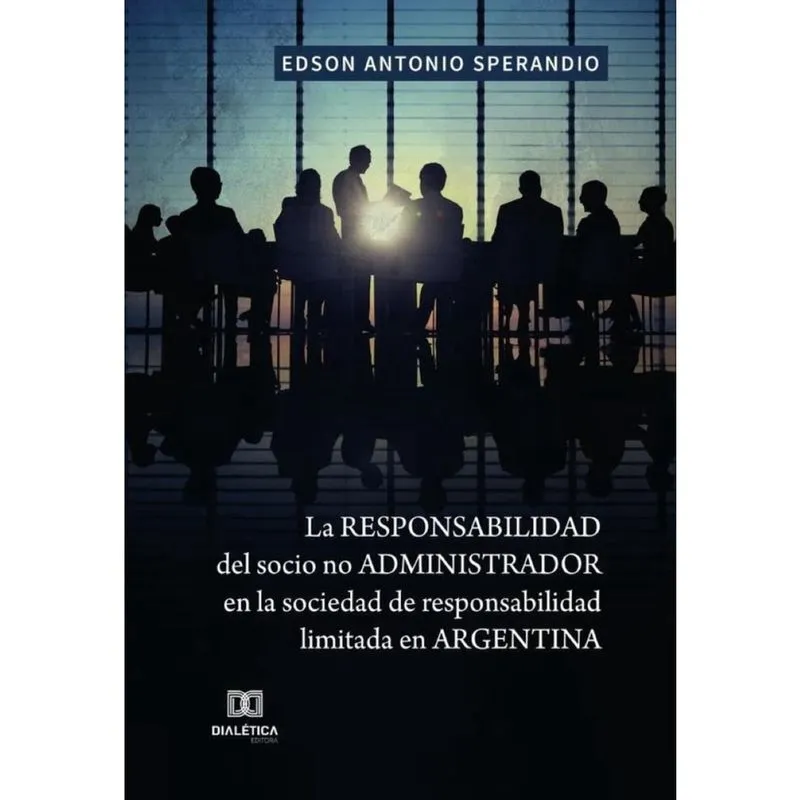 La responsabilidad del socio no administrador en la sociedad de responsabilidad limitada en Argentin