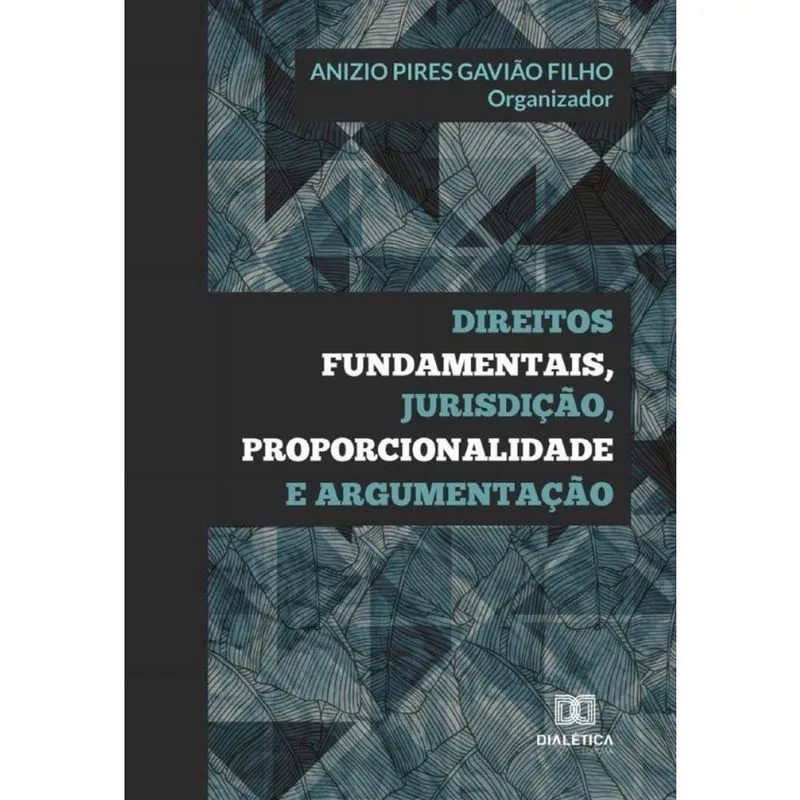 Direitos fundamentais, jurisdição, proporcionalidade e argumentação - Português