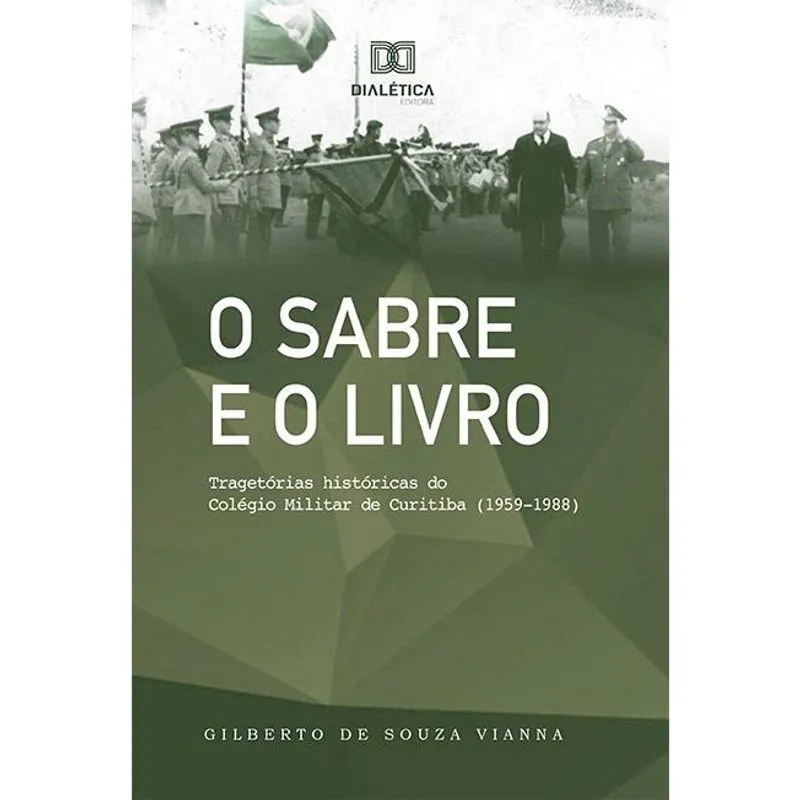 O Sabre e o Livro: trajetórias históricas do Colégio Militar de Curitiba (1959-1988)