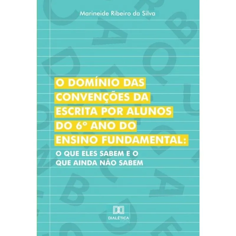 O domínio das convenções da escrita por alunos do 6º ano do Ensino Fundamental-Português