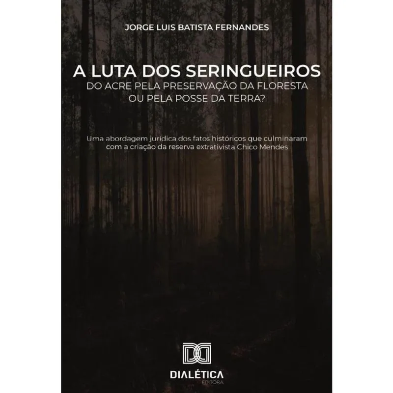 A luta dos seringueiros do Acre pela preservação da floresta ou pela posse da terra? -Português