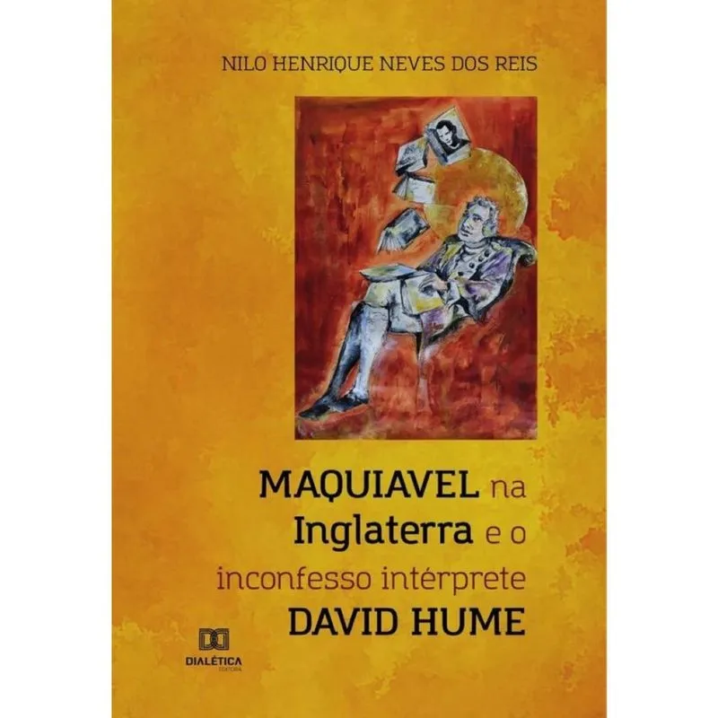 Maquiavel na Inglaterra e o inconfesso intérprete David Hume - Português