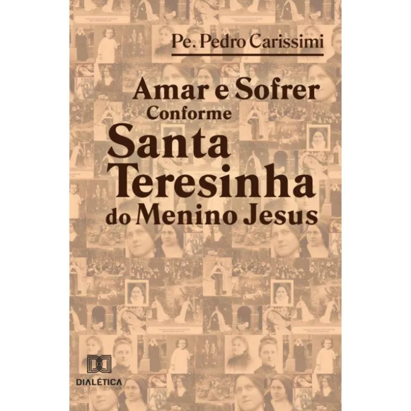 Amar e Sofrer Conforme Santa Teresinha do Menino Jesus