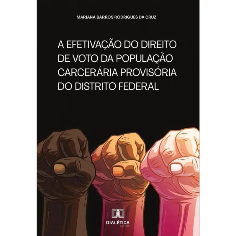 A efetivação do direito de voto da população carcerária provisória do Distrito Federal - Português