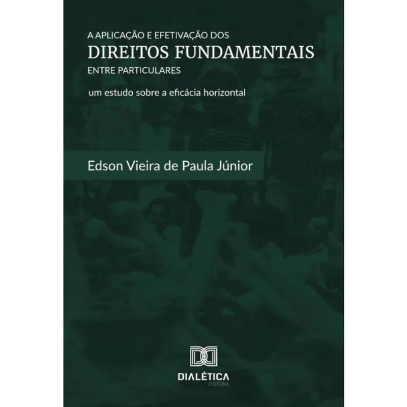 A Aplicação e Efetivação dos Direitos Fundamentais entre Particulares - Português